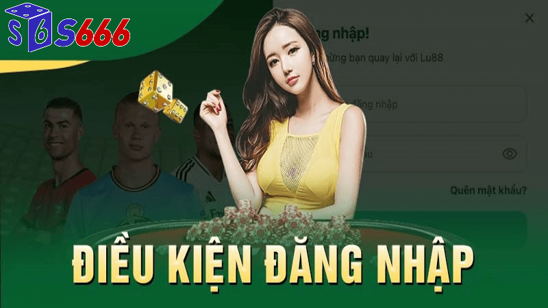 Điều kiện đăng nhập s666