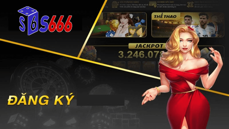 cách đăng ký S666 một cách chi tiết