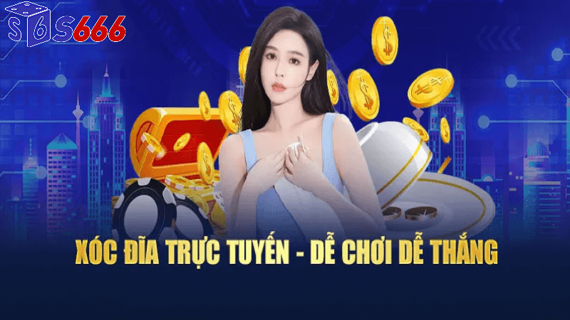 Xóc đĩa online uy tín tại S666